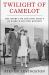 Twilight of Camelot : The Short Life and Long Legacy of Patrick Bouvier Kennedy