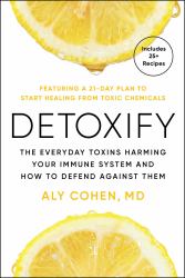 Detoxify : Live Clean, Reduce Inflammation, and Reclaim Your Health