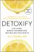 Detoxify : Live Clean, Reduce Inflammation, and Reclaim Your Health