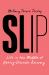 Slip : Life in the Middle of Eating Disorder Recovery