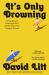 It's Only Drowning : A True Story of Learning to Surf and the Search for Common Ground