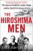 The Hiroshima Men : The Quest to Build the Atomic Bomb, and the Fateful Decision to Use It