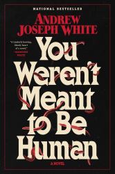 You Weren't Meant to Be Human : A Novel