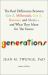 Generations : The Real Differences Between Gen Z, Millennials, Gen X, Boomers, and Silents--And What They Mean for America's Future