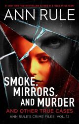 Smoke, Mirrors, and Murder : And Other True Cases