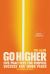 Go Higher : Five Practices for Purpose, Success, and Inner Peace
