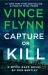 Capture or Kill : A Mitch Rapp Novel by Don Bentley