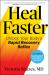 Heal Faster : Unlock Your Body's Rapid Recovery Reflex