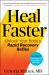 Heal Faster : Unlock Your Body's Rapid Recovery Reflex Heal Faster : Unlock Your Body's Rapid Recovery Reflex