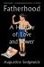 Fatherhood : A History of Love and Power