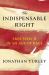 The Indispensable Right : Free Speech in an Age of Rage