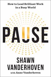 Pause : How to Lead Brilliant Work in a Busy World
