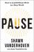 Pause : How to Lead Brilliant Work in a Busy World