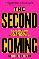 The Second Coming : Sex and the Next Generation's Fight over Its Future