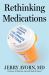 Rethinking Medications : Truth, Power, and the Drugs You Take
