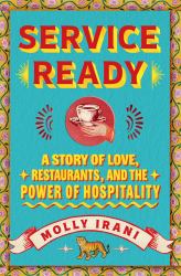Service Ready : A Story of Love, Restaurants, and the Power of Hospitality