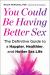 You Could Be Having Better Sex : The Definitive Guide to a Happier, Healthier, and Hotter Sex Life You Could Be Having Better Sex : The Definitive Guide to a Happier, Healthier, and Hotter Sex Life