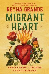 Migrant Heart : Essays about Things I Can't Forget