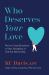 Who Deserves Your Love : How to Create Boundaries to Start, Strengthen, or End Any Relationship