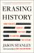 Erasing History : How Fascists Rewrite the Past to Control the Future