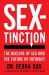 Sextinction : The Decline of Sex and the Future of Intimacy