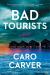 Bad Tourists : A Novel