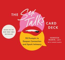 The Sex Talks Card Deck and Guidebook : 90 Prompts to Deepen Connection and Spark Intimacy