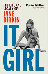 It Girl : The Life and Legacy of Jane Birkin