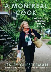 A Montreal Cook : Recipes and Reflections from My Kitchen