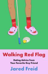 Walking Red Flag : Dating Advice from Your Favorite Guy Friend