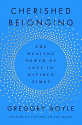Cherished Belonging : The Healing Power of Love in Divided Times