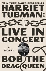 Harriet Tubman: Live in Concert : A Novel