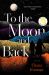 To the Moon and Back (Reese's Book Club) : A Novel