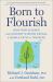 Born to Flourish : How New Science and Ancient Wisdom Reveal a Simple Path to Thriving