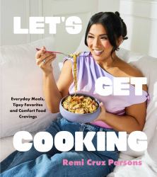 Let's Get Cooking : Everyday Meals, Tipsy Favorites and Comfort Food Cravings (a Cookbook)