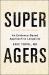 Super Agers : An Evidence-Based Approach to Longevity