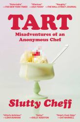 Tart : Misadventures of an Anonymous Chef