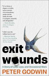 Exit Wounds : A Story of Love, Loss, and Occasional Wars
