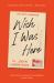 Wish I Was Here : An Anti-Memoir Wish I Was Here : An Anti-Memoir