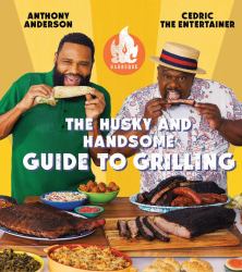 AC Barbeque: the Husky and Handsome Guide to Grilling : (a Cookbook)