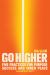 Go Higher : Five Practices for Purpose, Success, and Inner Peace
