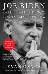 Joe Biden : The Life, the Presidency, and What Matters Now