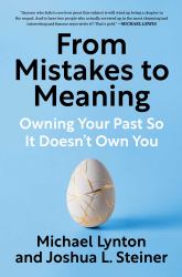 From Mistakes to Meaning : Owning Your Past So It Doesn't Own You