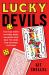 Lucky Devils : The True Story of Three Rebel Gamblers Who Beat the Odds and Changed the Game
