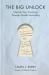The Big Unlock : Liberate Your Creativity Through Mindful Journaling The Big Unlock : Liberate Your Creativity Through Mindful Journaling