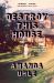 Destroy This House : A Memoir