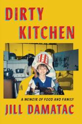Dirty Kitchen : A Memoir of Food and Family