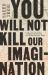 You Will Not Kill Our Imagination : A Memoir of Palestine and Writing in Dark Times