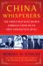 China Whisperers : The Voices That Have Shaped America's Views of Its Chief Geopolitical Rival