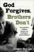 God Forgives, Brothers Don't : The Long March of Military Education and the Making of American Manhood